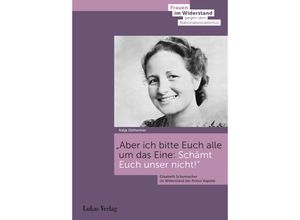 9783867324656 - Aber ich bitte Euch alle um das Eine Schämt Euch unser nicht! - Katja Ostheimer Gebunden