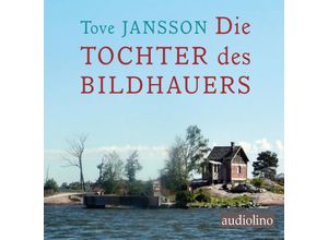 9783867374132 - Die Tochter des Bildhauers 1 Audio-CD MP3 - Tove Jansson (Hörbuch)