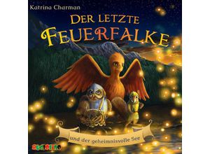 9783867374316 - Der letzte Feuerfalke und der geheimnisvolle See - Katrina Charman (Hörbuch)