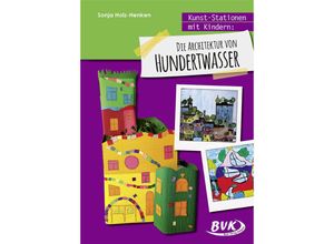 9783867406161 - Kunst-Stationen mit Kindern   Kunst-Stationen mit Kindern Die Architektur von Hundertwasser - Sonja Holz-Henken Geheftet