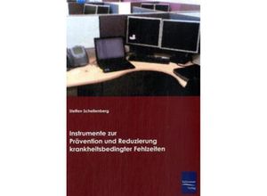 9783867410311 - Instrumente zur Reduzierung krankheitsbedingter Fehlzeiten - Steffen Schellenberg Kartoniert (TB)