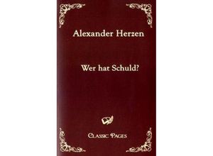 9783867411844 - Classic Pages   Wer hat Schuld? - Alexander Herzen Kartoniert (TB)