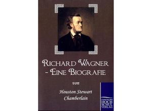 9783867413831 - Richard Wagner - Eine Biografie - Houston St Chamberlain Kartoniert (TB)