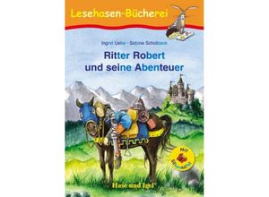 9783867602495 - Lesehasen-Bücherei   Ritter Robert und seine Abenteuer   Silbenhilfe - Ingrid Uebe Kartoniert (TB)