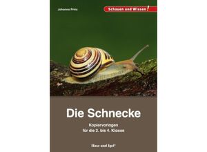 9783867609548 - Schauen und Wissen!   Die Schnecke - Kopiervorlagen für die 2 bis 4 Klasse - Johanna Prinz Kartoniert (TB)