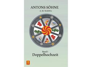 9783867611770 - Antons Söhne - A M WeihWo Kartoniert (TB)