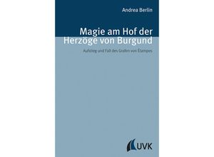 9783867646352 - Magie am Hof der Herzöge von Burgund - Andrea Berlin Dr Andrea Berlin Gebunden