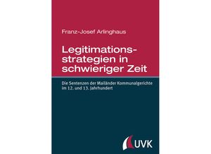 9783867646994 - Legitimationsstrategien in schwieriger Zeit - Franz-Josef Arlinghaus Gebunden