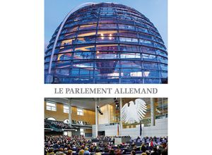 9783867647335 - Le Parlament allemand - Wolfgang Ismayr Everhard Holtmann Gregor Mayntz Hans Wilderotter Manfred Görtemaker Gebunden