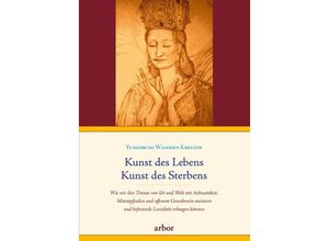 9783867812931 - Kunst des Lebens Kunst des Sterbens - Yungdrung Wangden Kreuzer Gebunden