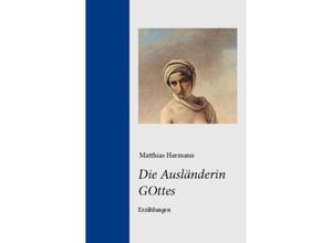 9783868130157 - Die Ausländerin GOttes - Matthias Hermann Kartoniert (TB)