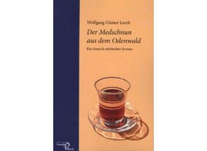 9783868130218 - Der Medschnun aus dem Odenwald - Wolfgang Günter Lerch Kartoniert (TB)