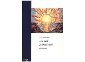 9783868130270 - Literaturwissenschaft Bd 1   Die vier Jahreszeiten - Ana Blandiana Kartoniert (TB)