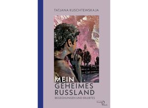 9783868131727 - Mein geheimes Russland - Tatjana Kuschtewskaja Kartoniert (TB)