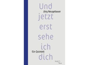 9783868131918 - Und jetzt erst sehe ich dich - Jörg Neugebauer Kartoniert (TB)