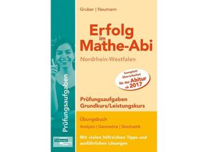 9783868144079 - Erfolg im Mathe-Abi 2017   Erfolg im Mathe-Abi Nordrhein-Westfalen Prüfungsaufgaben Grundkurs Leistungskurs - Helmut Gruber Robert Neumann Kartoniert (TB)