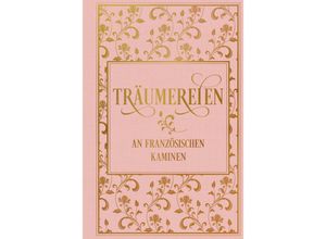 9783868207637 - Träumereien an französischen Kaminen mit zahlreichen Illustrationen - Richard Von Volkmann Leinen