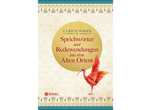 9783868207668 - Sprichwörter und Redewendungen aus dem Alten Orient - Ulrich Magin Gebunden