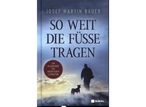 9783868207880 - So weit die Füße tragen - Josef Martin Bauer Gebunden