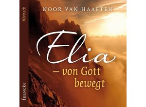 9783868276206 - Elia - von Gott bewegt 3 Audio-CDs - Noor van Haaften (Hörbuch)