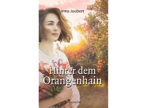 9783868276602 - Hinter dem Orangenhain - Irma Joubert Gebunden