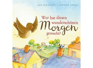 9783868276961 - Wer hat diesen wunderschönen Morgen gemacht? - Jan Godfrey Honor Ayres Gebunden