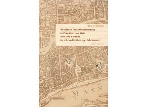 9783868461824 - Besaitete Tasteninstrumente in Frankfurt am Main und ihre Erbauer im 18 und frühen 19 Jahrhundert - Jan Großbach Kartoniert (TB)