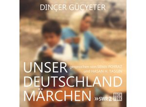 9783868476378 - Unser Deutschlandmärchen - Dinçer Güçyeter (Hörbuch)