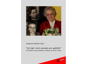 9783868506440 - Ich hab mich niemals arm gefühlt! - Susanne Kalweit Kartoniert (TB)