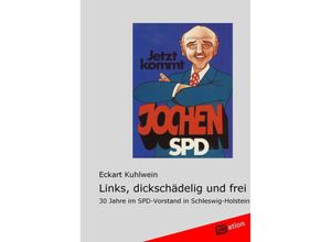 9783868506617 - Links dickschädelig und frei - Eckart Kuhlwein Kartoniert (TB)