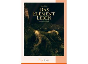 9783868508178 - Das Element Leben - Uwe Gleiß Kartoniert (TB)