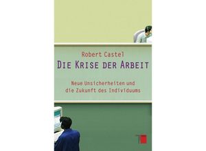 9783868542288 - Castel - GEBRAUCHT Die Krise der Arbeit Neue Unsicherheiten und die Zukunft des Individuums - Preis vom 02062023 050629 h