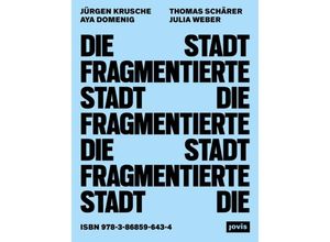 9783868596434 - Die fragmentierte Stadt - Aya Domenig Thomas Schärer Julia Weber Kartoniert (TB)