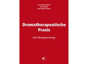 9783868631371 - Dramatherapeutische Praxis - Sandra Anklam Corinna DAngelo Emilia de Gruijter Annette Haage-Riedlinger Sascha Heuer Ilil Land-Boss Susana Pendzik Brigitte Spörri Weilbach Doris Müller-Weith Nina Dudek Klaus Wührl-Struller Kartoniert (TB)