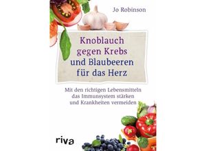 9783868834406 - Knoblauch gegen Krebs und Blaubeeren für das Herz - Jo Robinson Gebunden