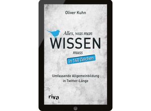 9783868837049 - Alles was man wissen muss - in 140 Zeichen - Oliver Kuhn Kartoniert (TB)