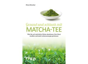 9783868839654 - Gesund und schlank mit Matcha-Tee - Petra Hirscher Kartoniert (TB)