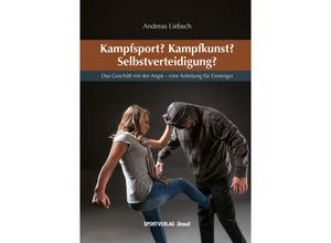 9783868841381 - Kampfsport? Kampfkunst? Selbstverteidigung? - Andreas Liebsch Kartoniert (TB)