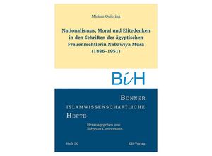 9783868934410 - Nationalismus Moral und Elitedenken in den Schriften der ägyptischen Frauenrechtlerin Nabaw¿ya M¿s¿ (1886-1951) - Miriam Quierin Taschenbuch