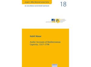 9783868934496 - Vol 18 Arabic Accounts of Mediterranean Captivity 1517-1798 - Nabil Matar Kartoniert (TB)