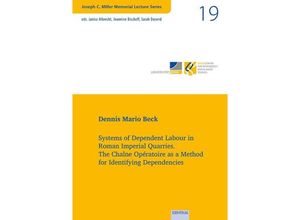 9783868934526 - Systems of Dependent Labour in Roman Imperial Quarries - Dennis Mario Beck Kartoniert (TB)