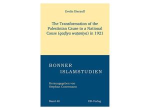 9783868934649 - The Transformation of the Palestinian Cause to a National Cause (qa¿¿ya wa¿an¿ya) in 1921 - Evelin Dierauff Taschenbuch