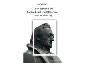 9783869069081 - edition monacensia   Kleine Geschichte der Goethe-Gesellschaft München - Rolf Selbmann Gebunden