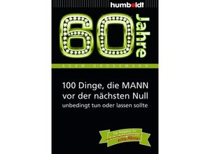 9783869100265 - Information & Wissen   60 Jahre 100 Dinge die MANN vor der nächsten Null unbedingt tun oder lassen sollte - Adam Großmann Kartoniert (TB)