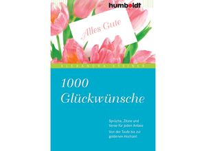 9783869100289 - Information & Wissen   1000 Glückwünsche - Alexandra Steiner Kartoniert (TB)