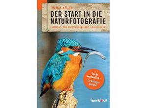 9783869103594 - Freizeit & Hobby   Der Start in die Naturfotografie - Thomas Kaiser Kartoniert (TB)