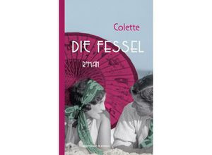 9783869152875 - Die Fessel - Sidonie-Gabrielle Claudine Colette Gebunden