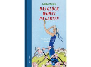 9783869152974 - Das Glück wohnt im Garten - Editha Weber Gebunden