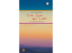 9783869178714 - Eschbacher Präsent   Eine Spur aus Licht - Anne Steinwart Gebunden