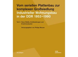 9783869223490 - Vom seriellen Plattenbau zur komplexen Großsiedlung Industrieller Wohnungsbau in der DDR 1953¿-1990 Kartoniert (TB)